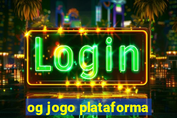 og jogo plataforma